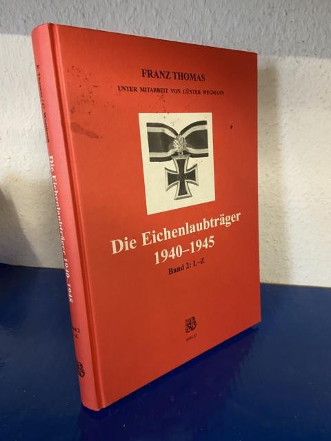 Die Eichenlaubträger 1940-1945 - Band 2: L - Z“ (Franz Thomas